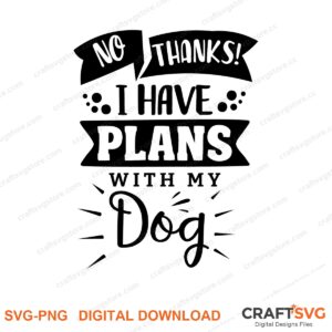 No Thanks I Have Plane With My Dog SVG PNG saying design for shirts, Cricut and Silhouette