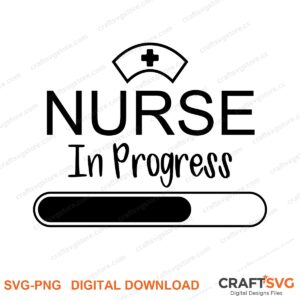Nurse In Progress SVG PNG saying design for shirts, Cricut and Silhouette