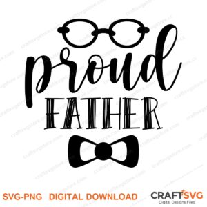 Proud Father SVG PNG saying design for shirts, Cricut and Silhouette