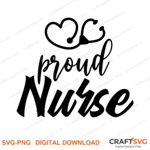 Proud Nurse SVG PNG saying design for shirts, Cricut and Silhouette