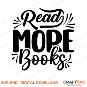 Read More Books SVG PNG saying design for shirts, Cricut and Silhouette