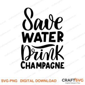 Save Water Drink Champagne SVG PNG saying design for shirts, Cricut and Silhouette