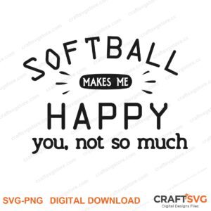 Softball Make Me Happy SVG PNG saying design for shirts, Cricut and Silhouette