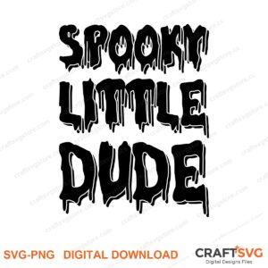 Spooky Little Dude SVG PNG saying design for shirts, Cricut and Silhouette