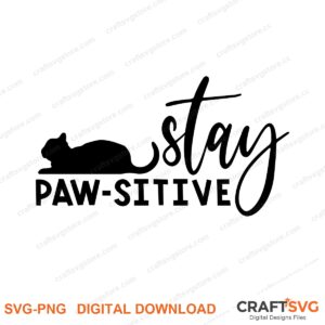 Stay Pawsitive SVG PNG saying design for shirts, Cricut and Silhouette