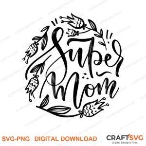Super Mom SVG PNG saying design for shirts, Cricut and Silhouette