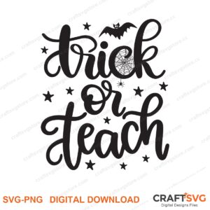 Trick Or Teach SVG PNG saying design for shirts, Cricut and Silhouette