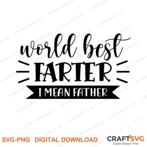 Worls Best Farter I Mean Father SVG PNG saying design for shirts, Cricut and Silhouette