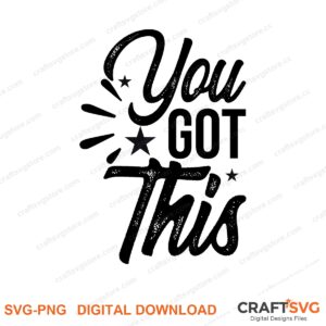 You Got This SVG PNG saying design for shirts, Cricut and Silhouette