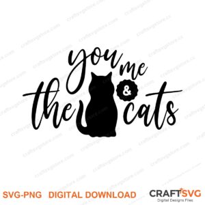 You Me And The Cat SVG PNG saying design for shirts, Cricut and Silhouette